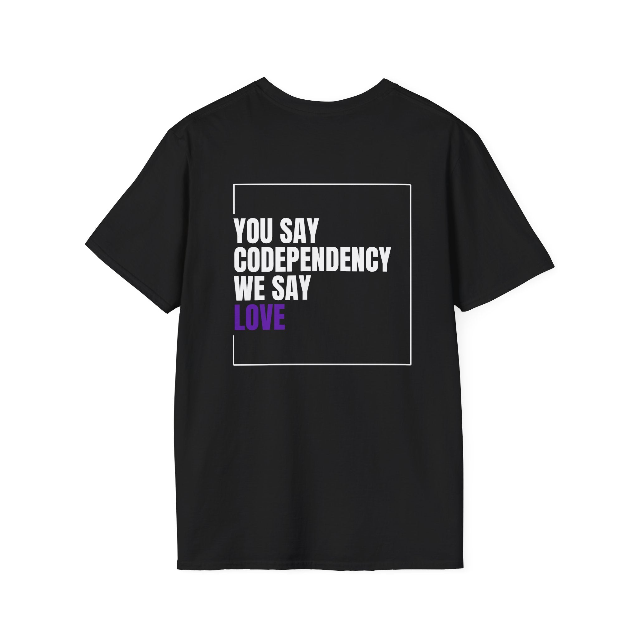 You Say Codependency We Say Love T-Shirt | Mental Health Awareness Tee