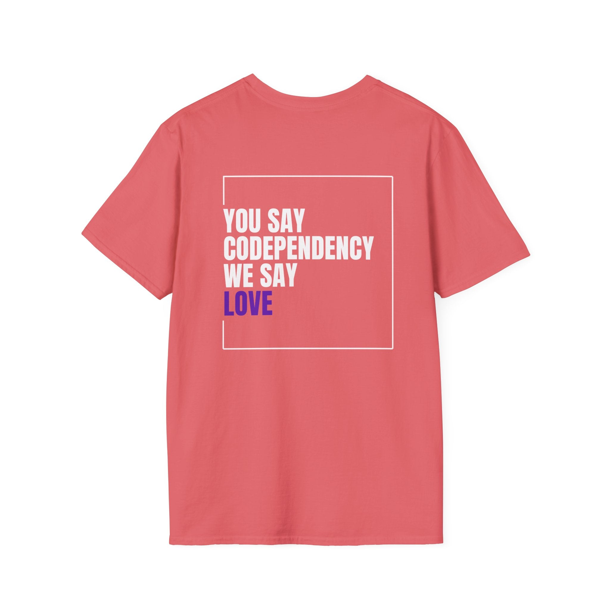 You Say Codependency We Say Love T-Shirt | Mental Health Awareness Tee