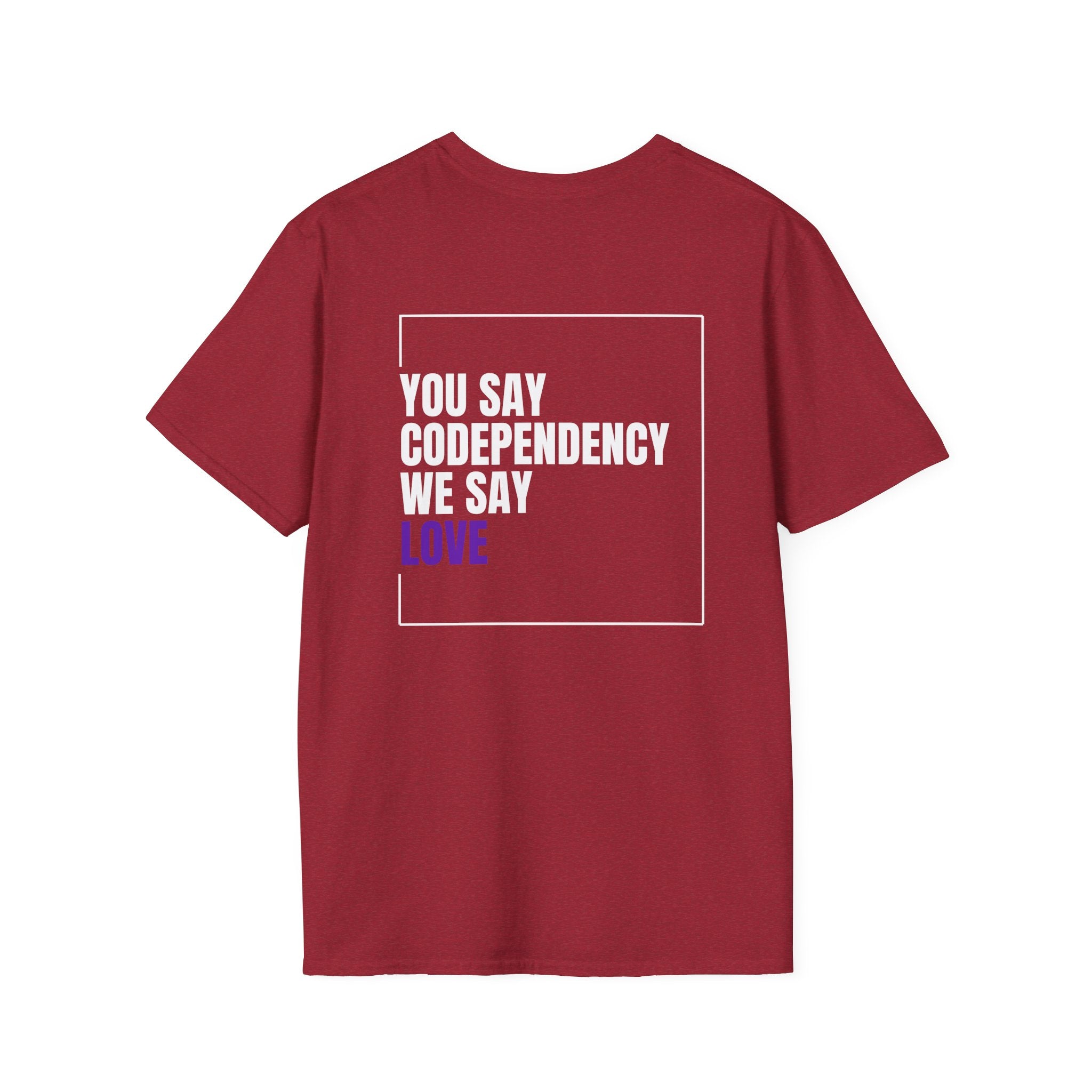 You Say Codependency We Say Love T-Shirt | Mental Health Awareness Tee