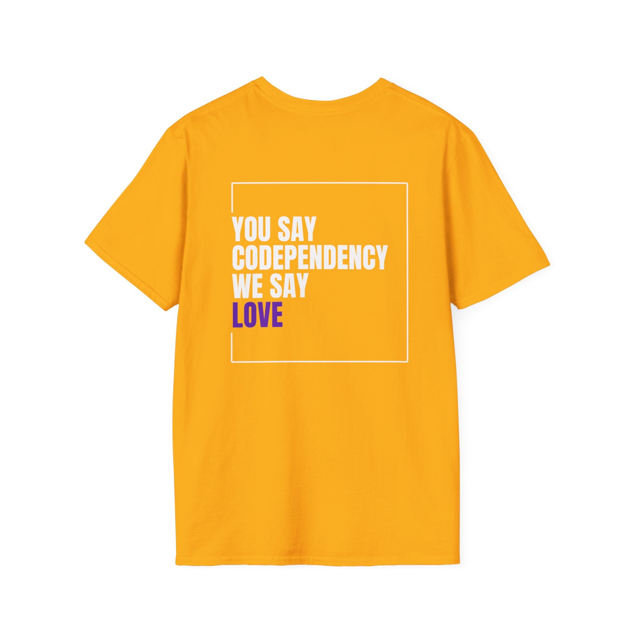 You Say Codependency We Say Love T-Shirt | Mental Health Awareness Tee