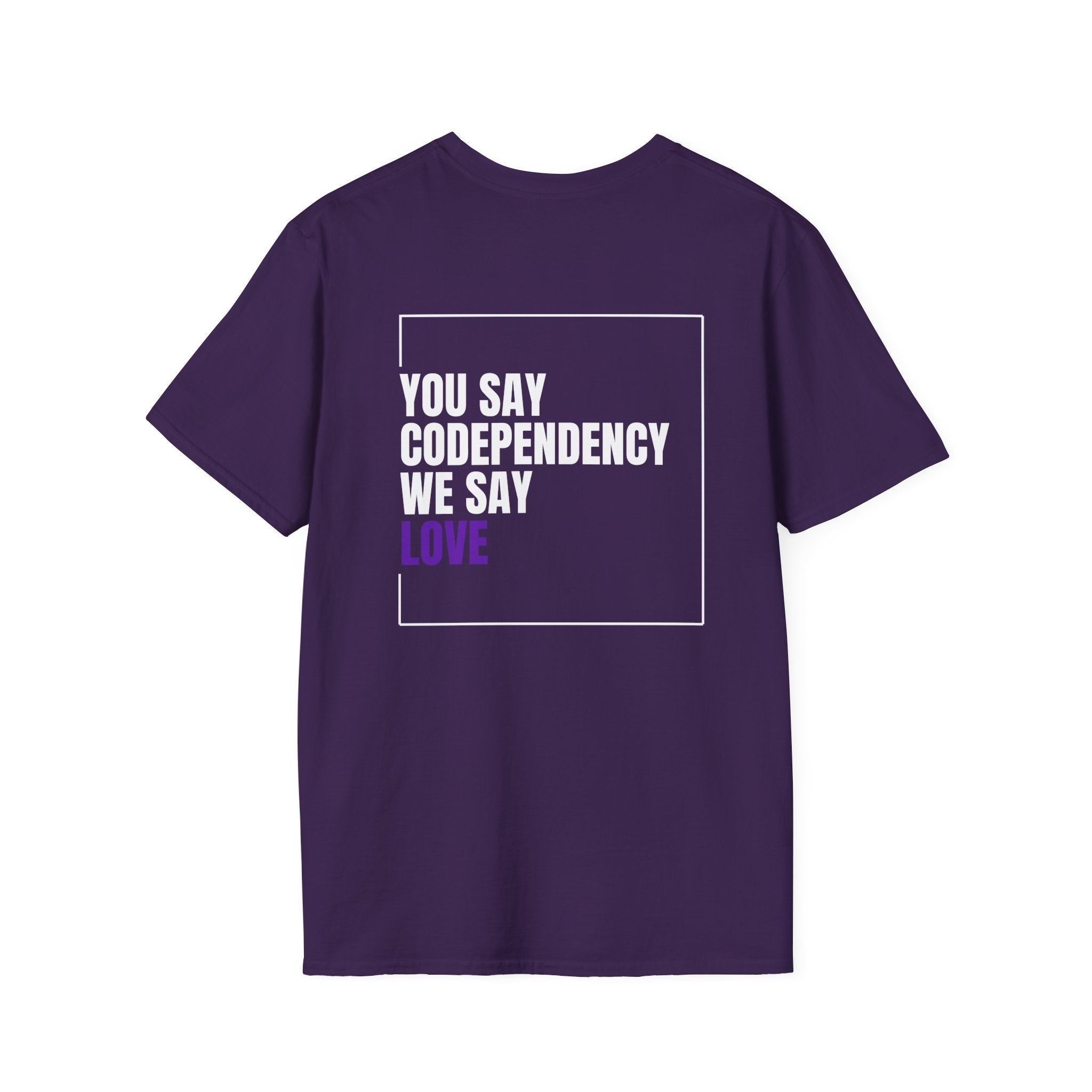 You Say Codependency We Say Love T-Shirt | Mental Health Awareness Tee