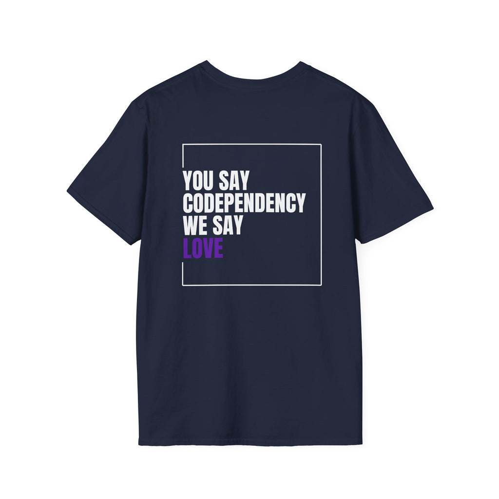 You Say Codependency We Say Love T-Shirt | Mental Health Awareness Tee