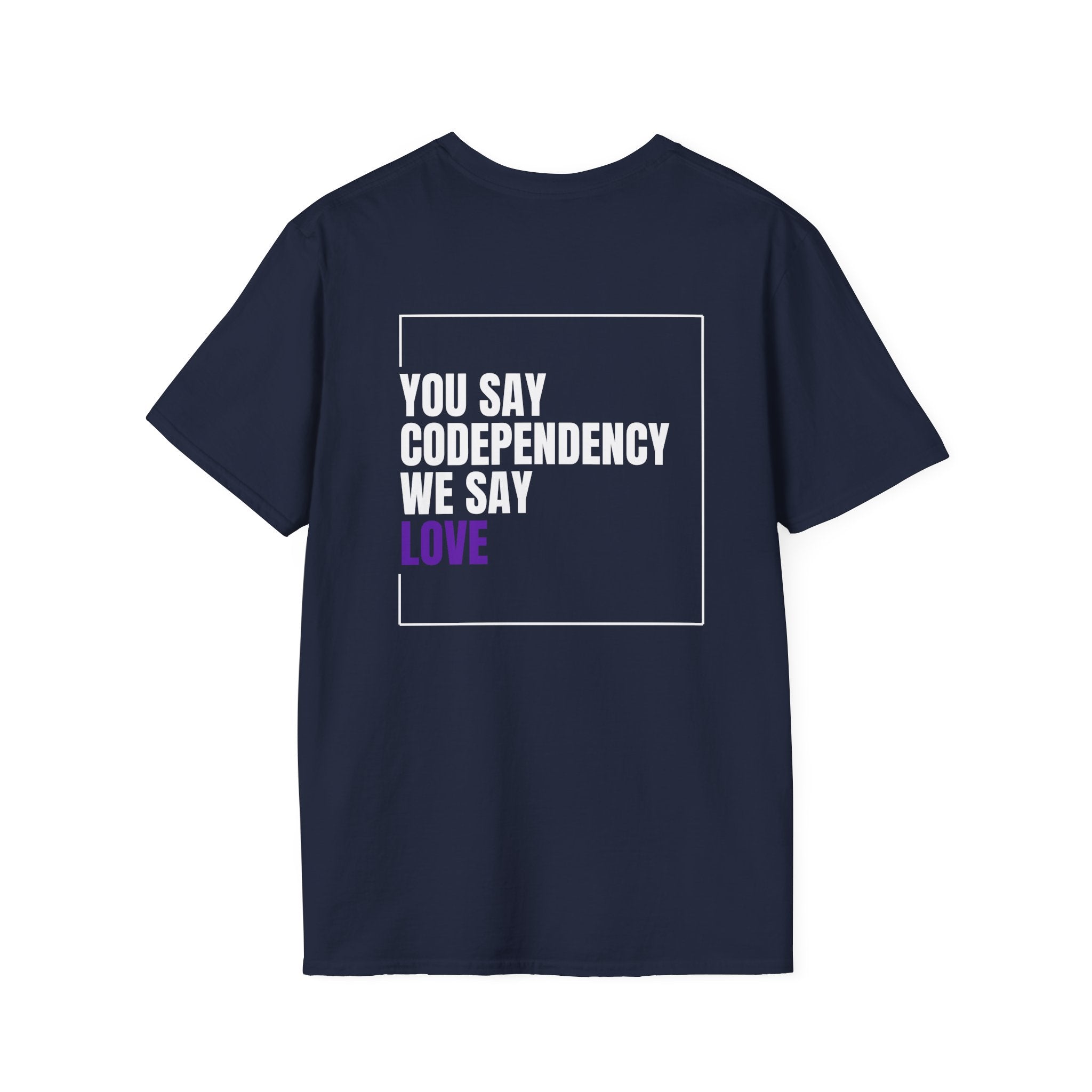 You Say Codependency We Say Love T-Shirt | Mental Health Awareness Tee