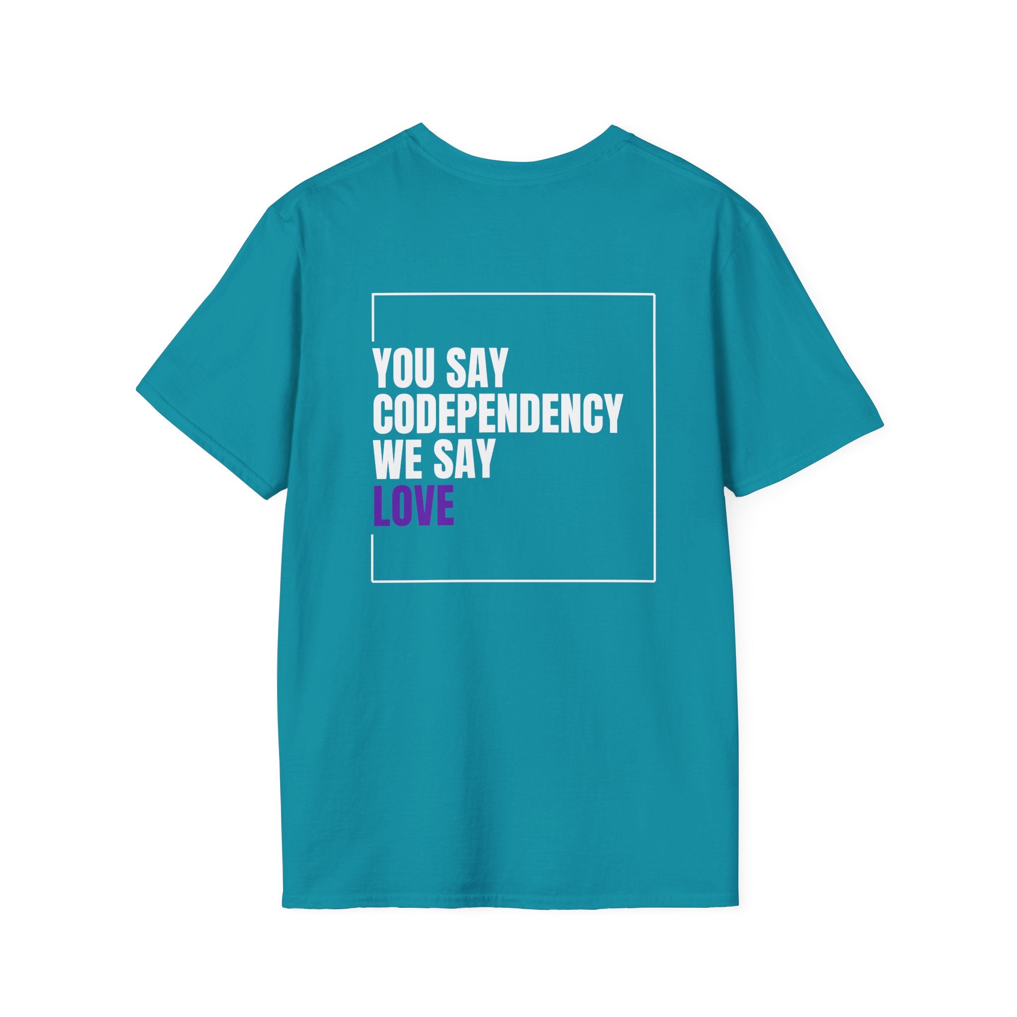 You Say Codependency We Say Love T-Shirt | Mental Health Awareness Tee