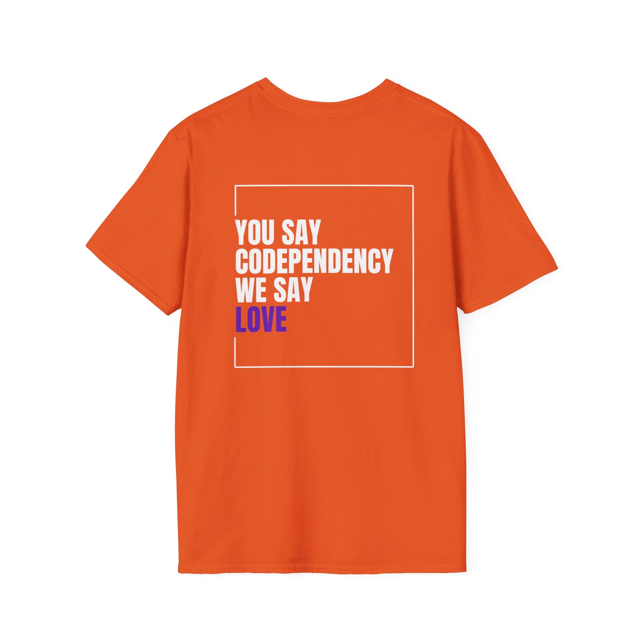 You Say Codependency We Say Love T-Shirt | Mental Health Awareness Tee